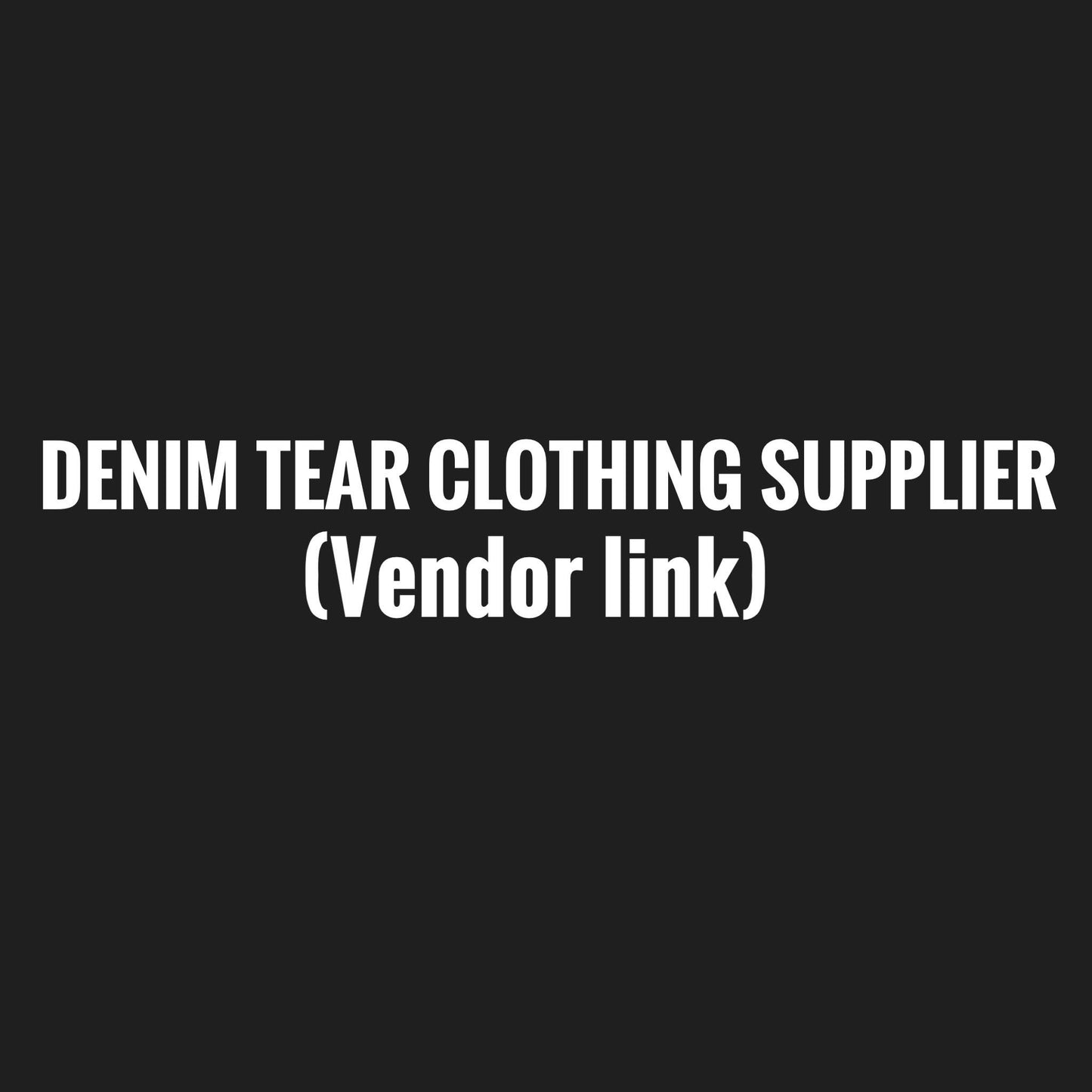 DENIM TEAR SUPPLIER